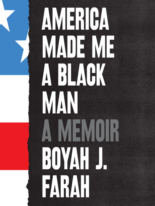 Title details for America Made Me a Black Man by Boyah J. Farah - Available